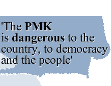 'The PMK is dangerous to the country, to democracy and the people'